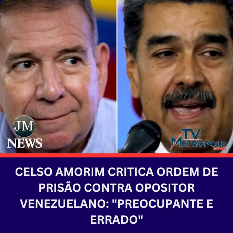 Celso Amorim Critica Ordem de Prisão Contra Opositor Venezuelano: 