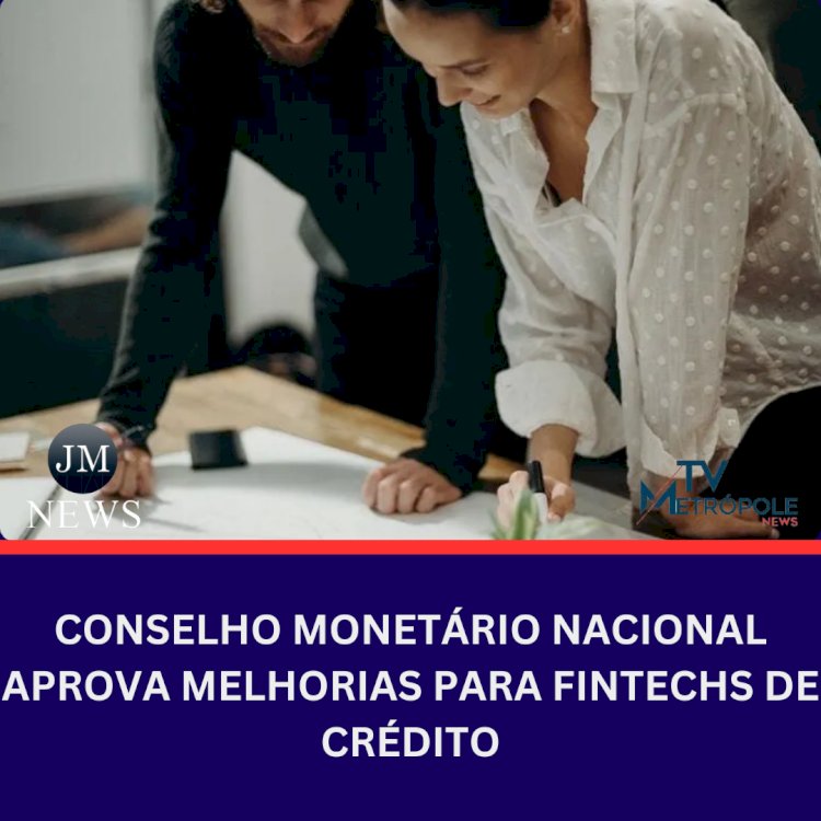 CMN Aprova Novas Regras para Fintechs de Crédito: Mais Facilidades para Pequenas Empresas