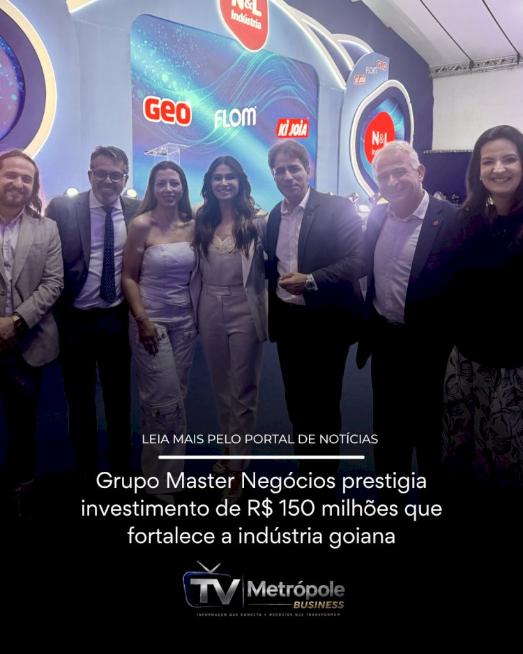 Grupo Master Negócios prestigia investimento de R$ 150 milhões que fortalece a indústria goiana